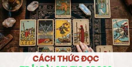 Cách thức đọc trải bài celtic cross đơn giản