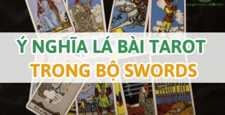 Ý nghĩa lá bài tarot trong bộ swords là gì