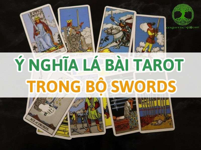 Ý nghĩa lá bài tarot trong bộ swords là gì