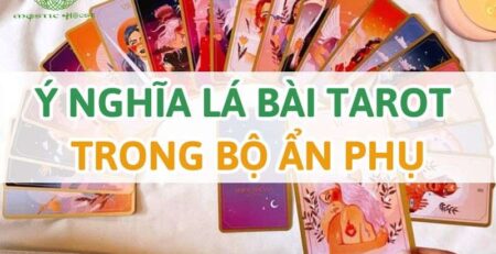 Ý nghĩa lá bài tarot trong bộ ẩn phụ là gì