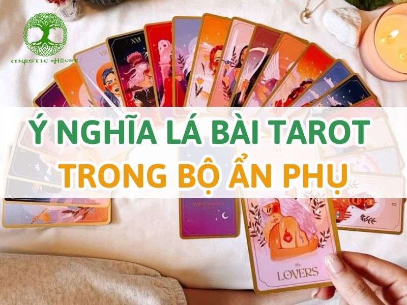 Ý nghĩa lá bài tarot trong bộ ẩn phụ là gì