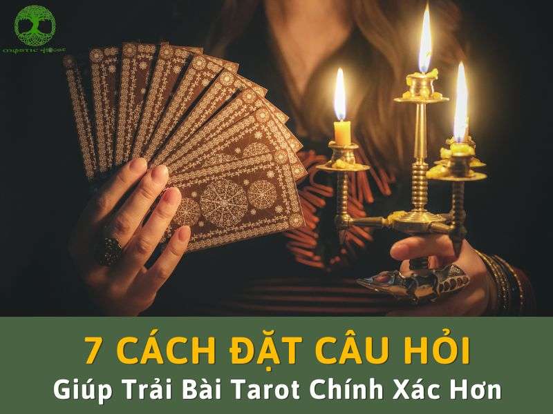 7 Cách đặt câu hỏi giúp trải bài tarot