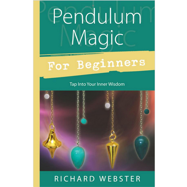 Pendulum Magic for Beginners: Tap Into Your Inner Wisdom 1