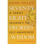 Seventy-Eight Degrees of Wisdom: A Book of Tarot 1