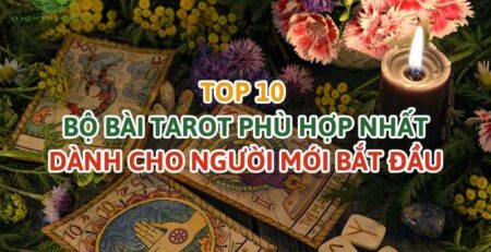Top 10 bộ bài tarot phù hợp nhất dành cho người mới
