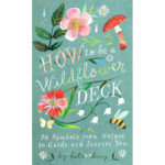 How to Be a Wildflower Deck 1