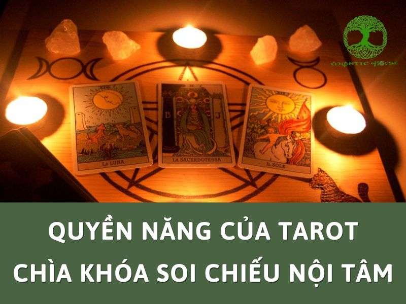 Quyền năng của tarot: chìa khóa soi chiếu nội tâm là gì