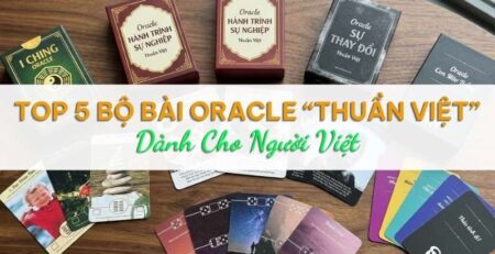 Top 5 bộ bài oracle “thuần Việt”